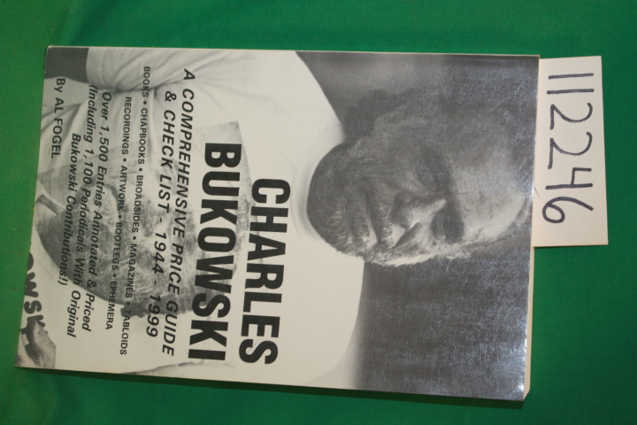 Fogel, Al ; Bukowksi, Charles: Charles Bukowski A Comprehensive Price Guide &...