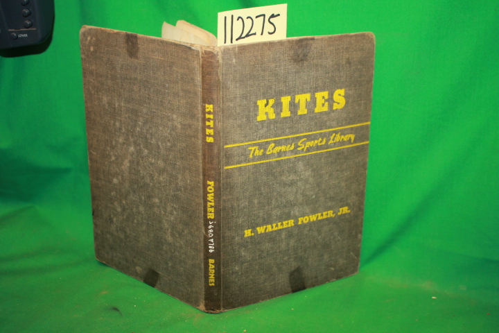 Fowler, Waller H. Jr.: Kites a Practical guide to Kite Making and Flying