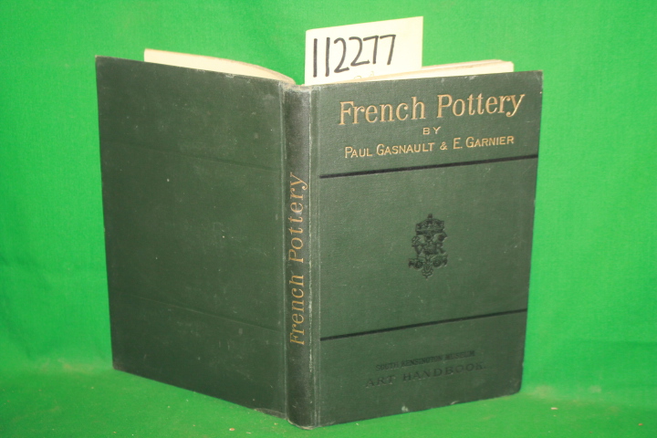 Gasnault, Paul and Garnier E.: French Pottery South Kensington M Gasnault, Paul and Garnier E.: French Pottery South Kensington M