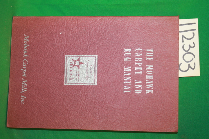 Mohawk Carpet Mills, Inc.: The Mohwak Carpet and Rug Manual