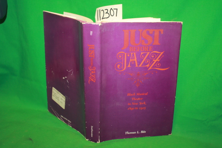 Riis, Thomas L.: Just Before Jazz Black Musical Theater in New York 1890 to 1915