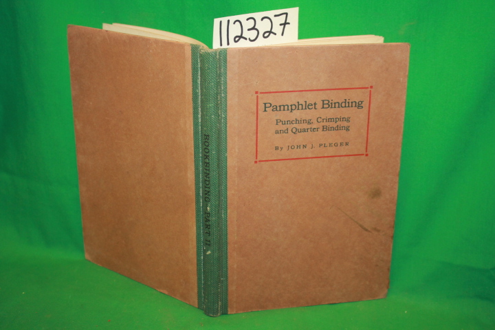 Pleger, John J.: Bookbinding and Its Auxiliary Branches Part Two Punching, Cr...