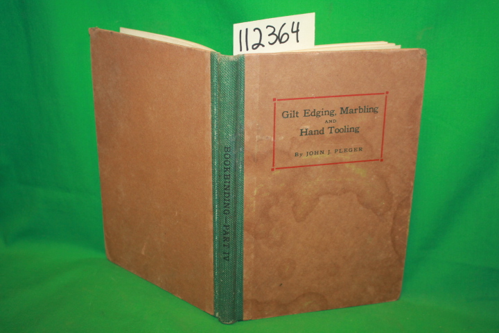 Pleger, John P.: Bookbinding and Its Auxiliary Branches Part 4 Gilt Edging, G...