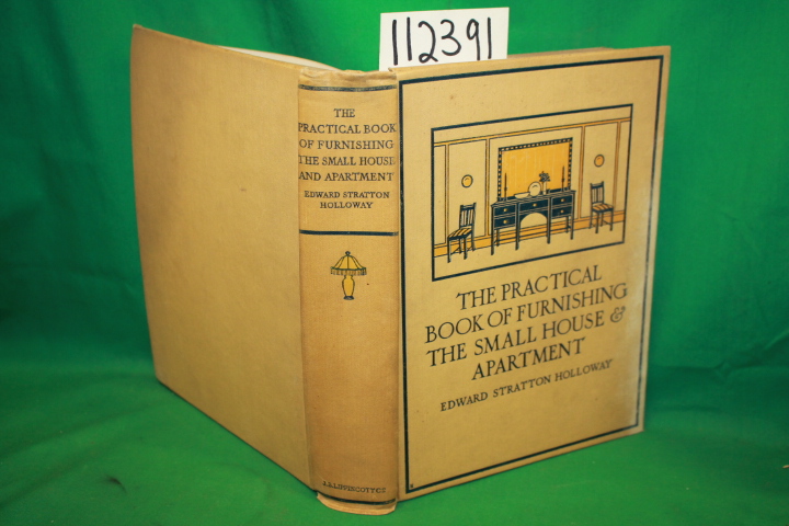 Holloway, Edward Stratton: The Practical Book of Furnishing the Small House &...