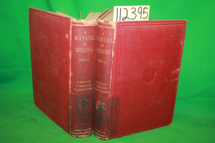 Knecht, Edmund ; Rawson, Christopher...: A Manual of Dyeing 2 Volumes : For t...