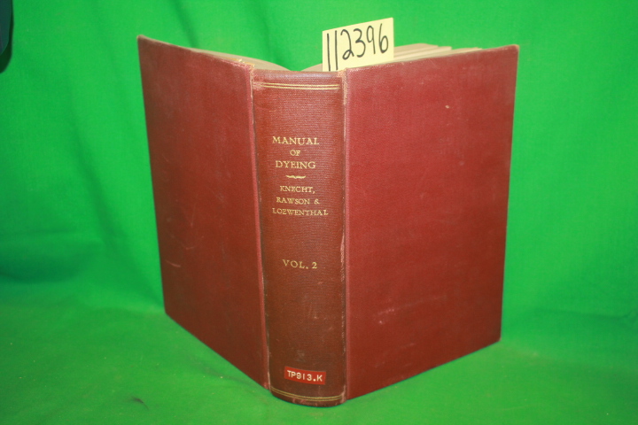 Knecht, Edmund ; Rawson, Christopher...: A Manual of Dyeing : For the Use of ...