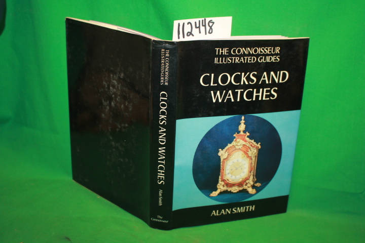 Smith, Alan: The Connosisseur Illustrated Guides Clocks and Watches