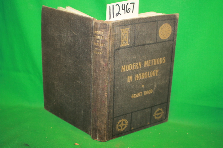 Hood, Grant: Modern Methods in Horology a Book of Practical Information for Y...