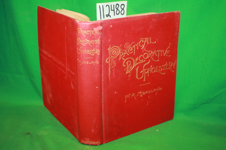 Moreland, F. A.: Practical Decorative Upholstery