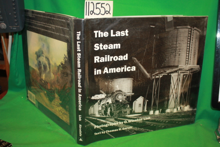 Garver, Thomas H. (author) Link Winston, ...: The Last Steam Railroad in America