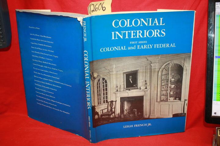 French, Leigh Jr.: Colonial Interiors The Colonial and Early Federal Periods ...
