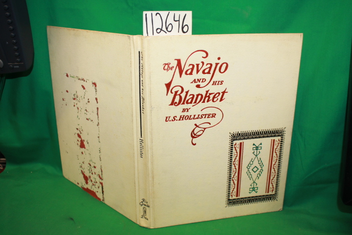 Hollister, U. S.: The Navajo and His Blanket