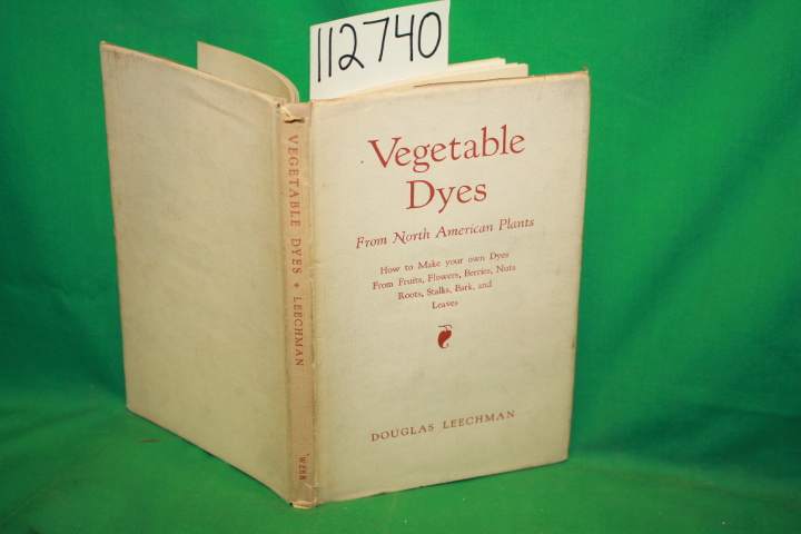 Leechman, Douglas: Vegetable Dyes From Norht America Plants How to Make your ...