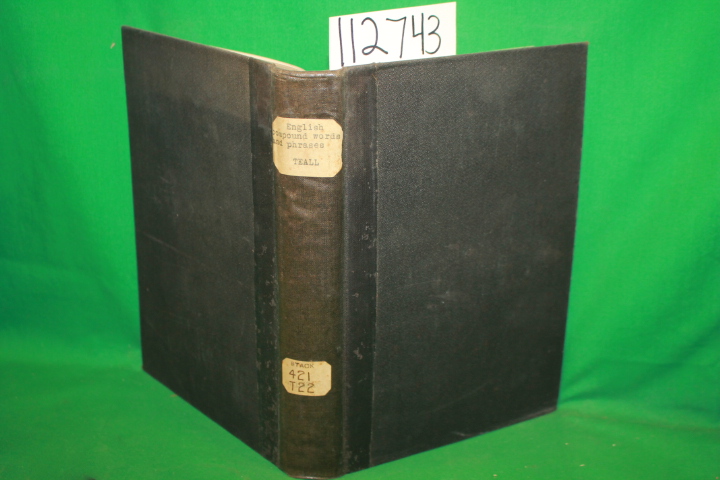 Teall, F. Horace: English Compound Words and Phrases A Reference List, With S...