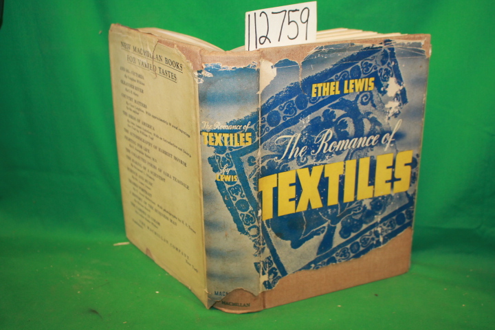 Lewis, Ethel: The Romance of Textiles the Story of Design in Weaving