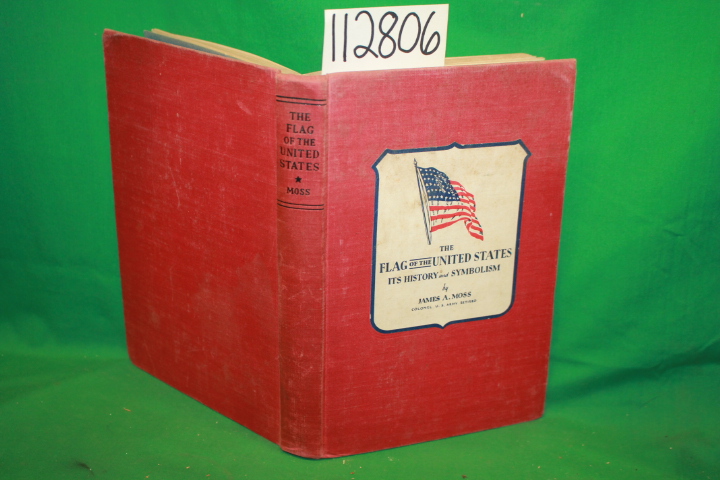 Moss, James A.: The Flag of the United States its History and Symbolism
