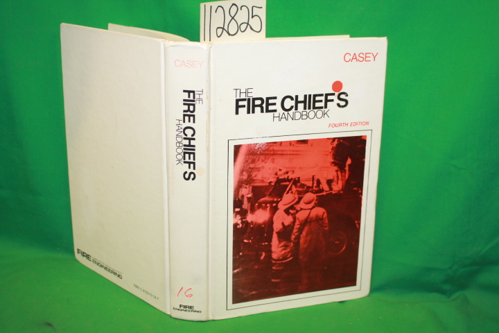 Casey, James F.: The Fire Chief's Handbook