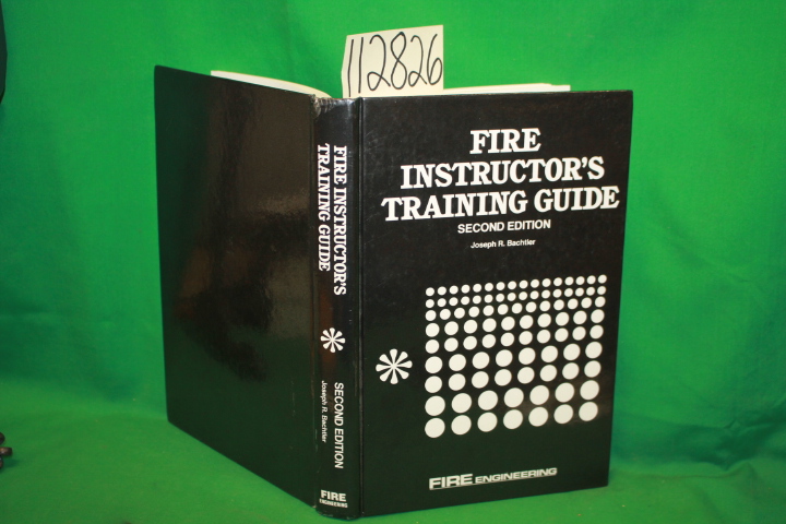 Bachtler, Joseph R.: Fire Instructor's Training Guide
