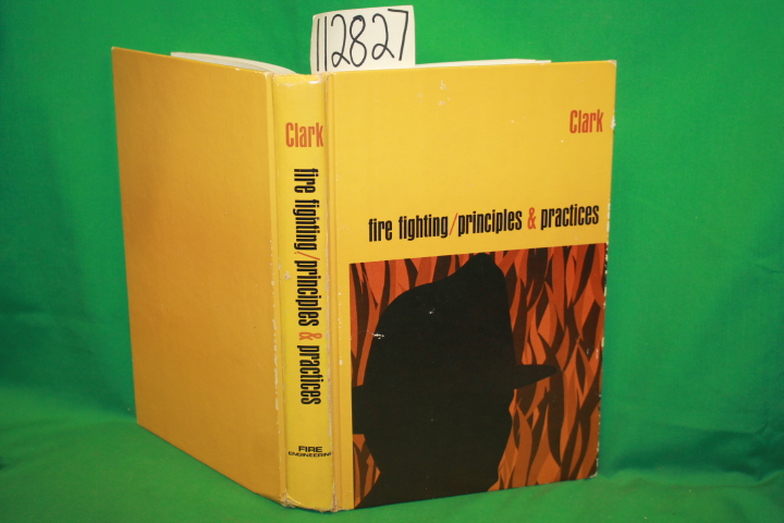 Clark, William E.: Fire Fighting/Principles & Practices