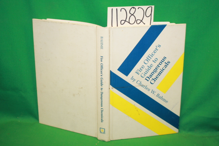 Bahme, Charles W.: Fire Officer's Guide to Dangerous Chemicals