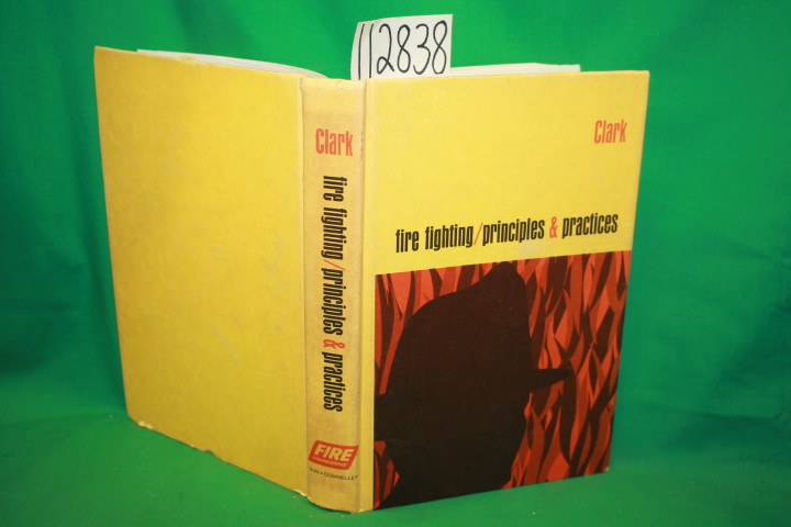 Clark, William E.: Fire Fighting/Principles & Practices