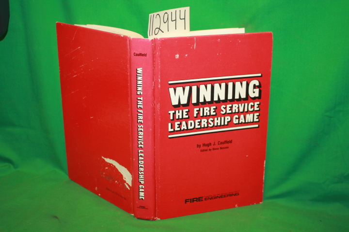 Caulfield, Hugh J. ; Benzaia, Diana ...: Winning the Fire Service Leadership ...
