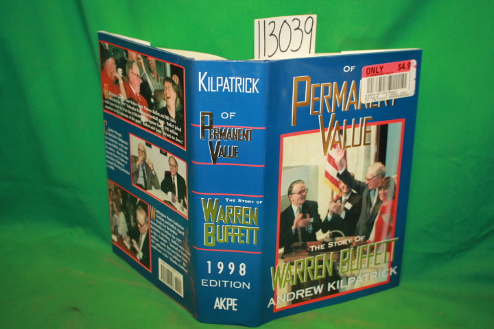 Kilpatrick, Andrew: Of Permanent Value The Story of Warren Buffet