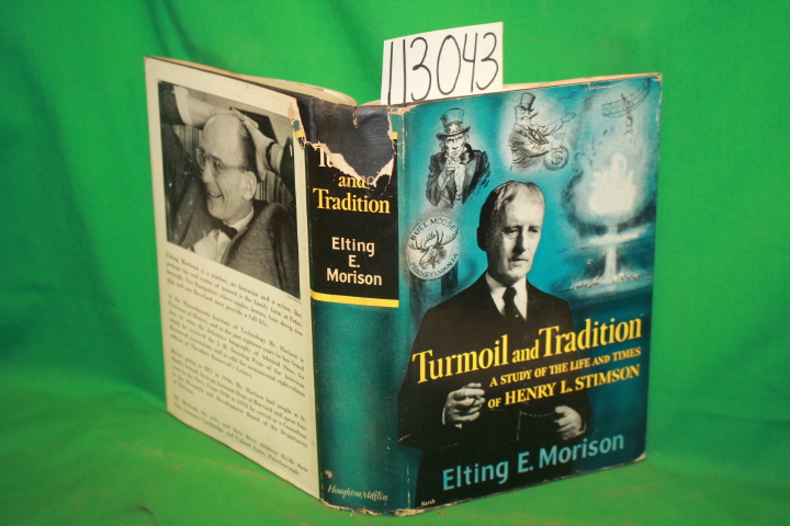 Morison, Elting E.: Turmoil and Tradition a Study of the Life and Times of He...