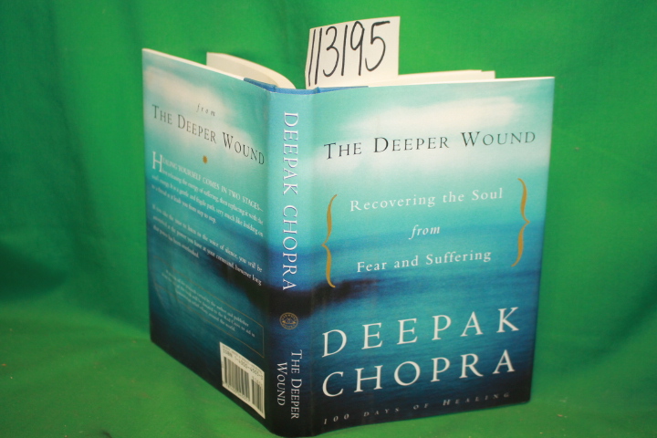 Chopra, Deepak: The Deeper Wound Recovering the Soul from Fear and Suffering