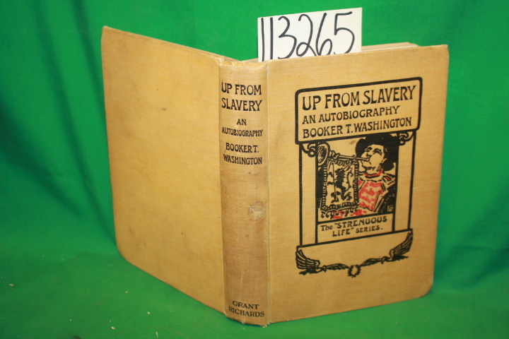 Wahington, Booker T.: Up From Slaveryan Autobiography The  Strenuous Life  Se...
