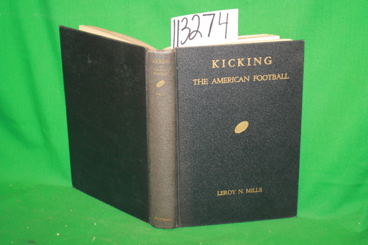 Mills, Leroy N.: Kicking the American Football Illustrated with Photographs P...
