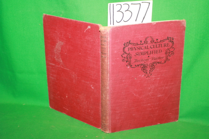 Barker, Anthony: Physical Culture Simplified a Safe and Rapid Way to Health a...