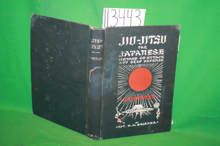 Skinner, H. H.: Jiu - Jitsu The Japanese Method of Attack and Self Defense