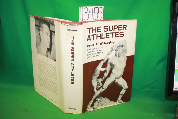 Willoughby, David P.: The Super Athletes A Record of the Limits of Human Stre...