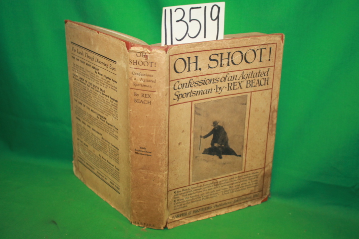 Beach, Rex: Oh, Shoot ! Confessions of an Agitated Sportsman