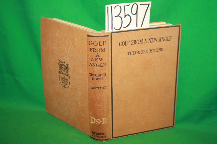 Moone, Theodore: Golf From a New Angle Bering From a Scratch Golfer to his So...