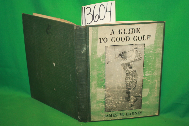 Barnes, James M.: A Guide to Good Golf