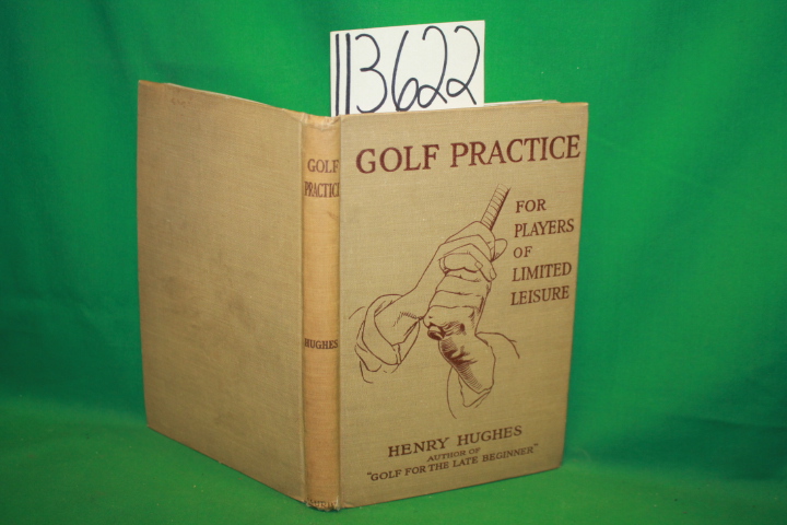 Hughes, Henry: Golf Practice For Players of Limited Leisure