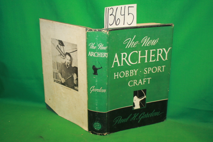 Gordon, Paul H.: The New Archery Hobby, Sport, and Craft