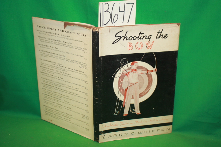 Whiffen, Larry C.: Shooting the Bow a Friendly Treatise on Developing Skill i...