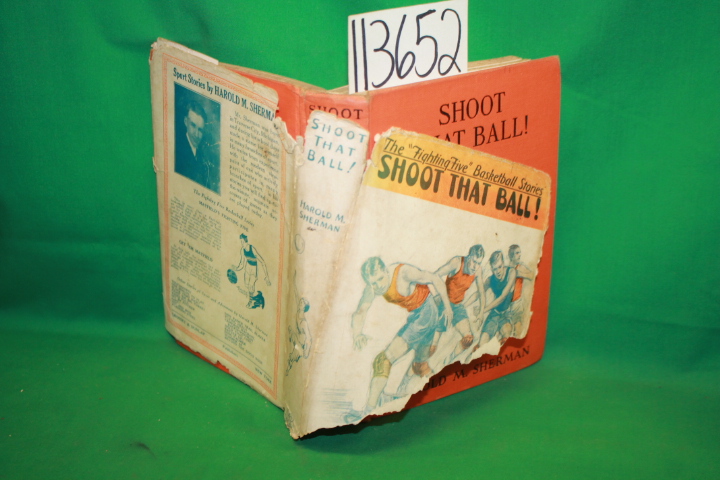 Sherman, Harold M.: Shoot That Ball and other Basket Ball Stories The  Fighti...