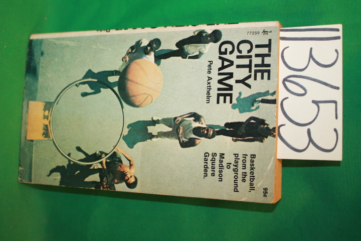 Axthelm, Pete: The City Game Basketball from the Playground to Madison Square...