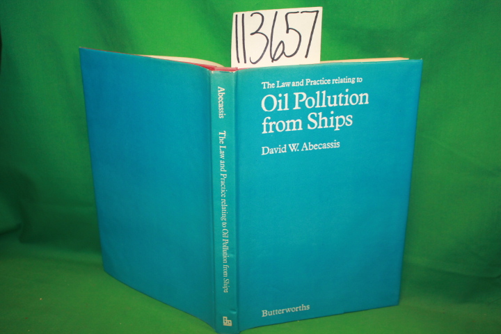 Abecassis, David William: The Law and Practice Relating to Oil Pollution From...