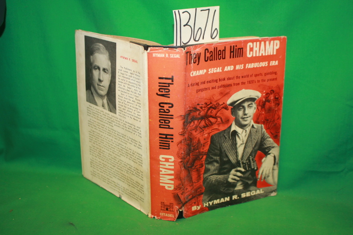 Segal, Hyman R.: They Called Him Champ the Story of Champ Segal and his Fabul...