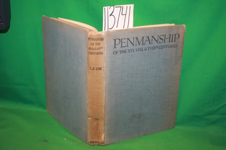 Day, Lewis F.: Penmanship of the xvi, xvii, & xviii th Centuries a Series of ...