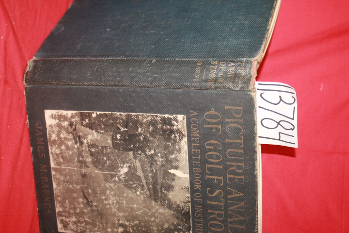 Barnes, James M.: Picture Analysis of Golf Strokes a Complete Book of Instruc...