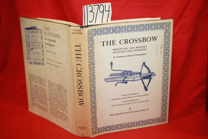 Payne-Gallwey, Sir Ralph: The Crossbow Mediaeval and Modern Military and Spor...